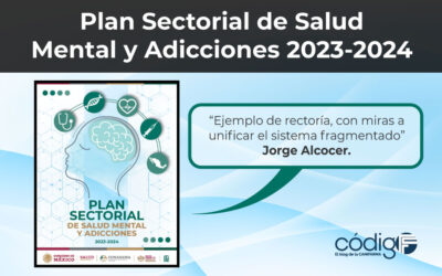 Plan Sectorial de Salud Mental y Adicciones 2023-2024 | Ejemplo de rectoría, con miras a unificar el sistema fragmentado: Jorge Alcocer.