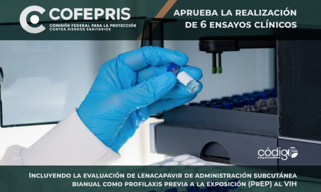 La Cofepris aprueba la realización de 6 ensayos clínicos, incluyendo la evaluación de lenacapavir de administración subcutánea bianual como profilaxis previa a la exposición (PrEP) al VIH