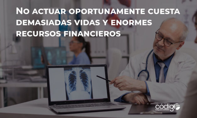 No actuar oportunamente cuesta demasiadas vidas y enormes recursos financieros