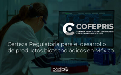 La Cofepris se compromete a ofrecer Certeza Regulatoria para el desarrollo de productos biotecnológicos en México