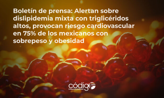 Boletín de prensa: Alertan sobre dislipidemia mixta con triglicéridos altos, provocan riesgo cardiovascular en 75% de los mexicanos con sobrepeso y obesidad