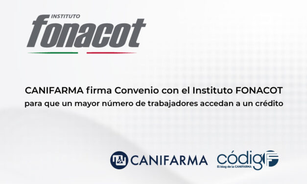 CANIFARMA firma Convenio con el Instituto FONACOT para que un mayor número de trabajadores accedan a un crédito