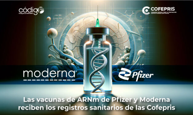 Las vacunas de ARNm de Pfizer y Moderna reciben los registros sanitarios de las Cofepris.