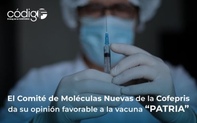 El Comité de Moléculas Nuevas de la Cofepris da su opinión favorable a la vacuna “PATRIA”