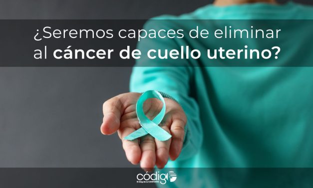 ¿Seremos capaces de eliminar al cáncer de cuello uterino?