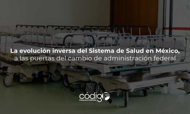 La evolución inversa del Sistema de Salud en México, a las puertas del cambio de administración federal
