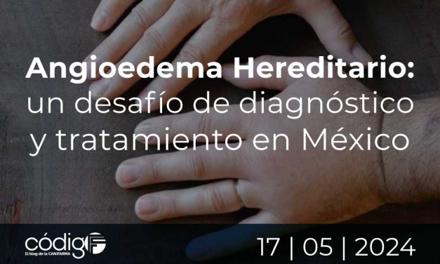 Angioedema Hereditario: un desafío de diagnóstico y tratamiento en México