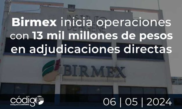 Birmex inicia operaciones con 13 mil millones de pesos en adjudicaciones directas