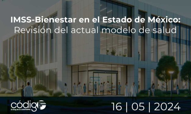 IMSS-Bienestar en el Estado de México: Revisión del actual modelo de salud