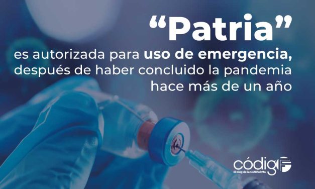 “Patria” es autorizada para uso de emergencia, después de haber concluido la pandemia hace más de un año