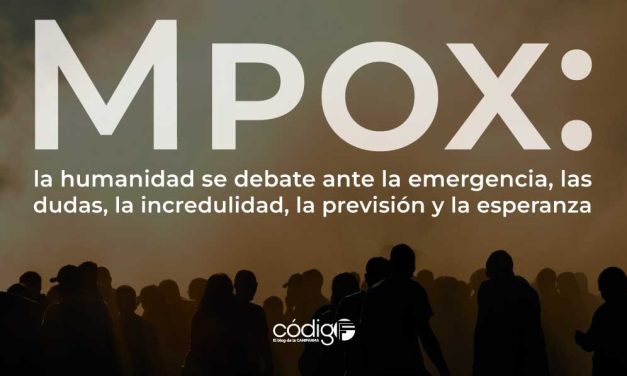 Mpox: la humanidad se debate ante la emergencia, las dudas, la incredulidad, la previsión y la esperanza