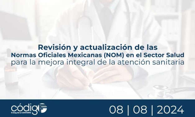 Revisión y actualización de las Normas Oficiales Mexicanas (NOM) en el Sector Salud para la mejora integral de la atención sanitaria