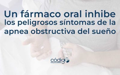 Un fármaco oral inhibe los peligrosos síntomas de la apnea obstructiva del sueño