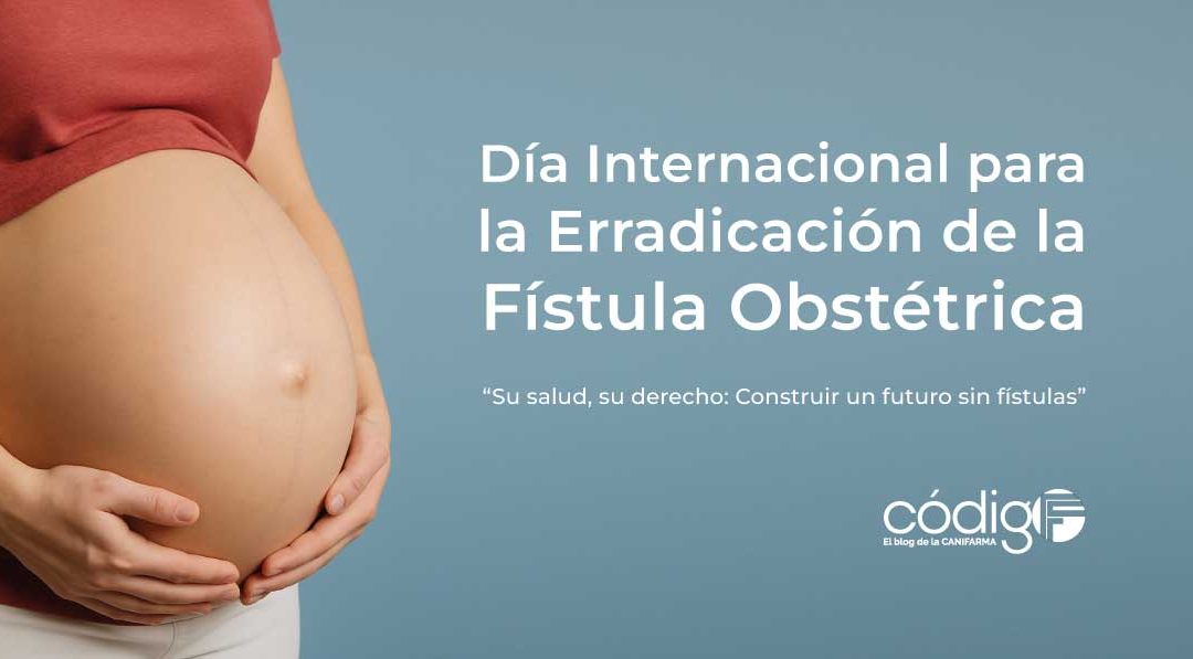 Día Internacional para la Erradicación de la Fístula Obstétrica | “Su salud, su derecho: Construir un futuro sin fístulas” EndFistulaDay