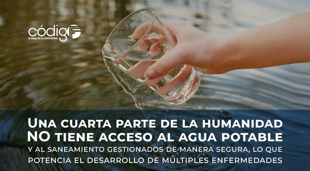 Una cuarta parte de la humanidad NO tiene acceso al agua potable y al saneamiento gestionados de manera segura*, lo que potencia el desarrollo de múltiples enfermedades AccesoalAguaPotable