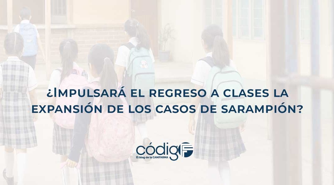 ¿Impulsará el regreso a clases la expansión de los casos de sarampión? SarampionEscuelas