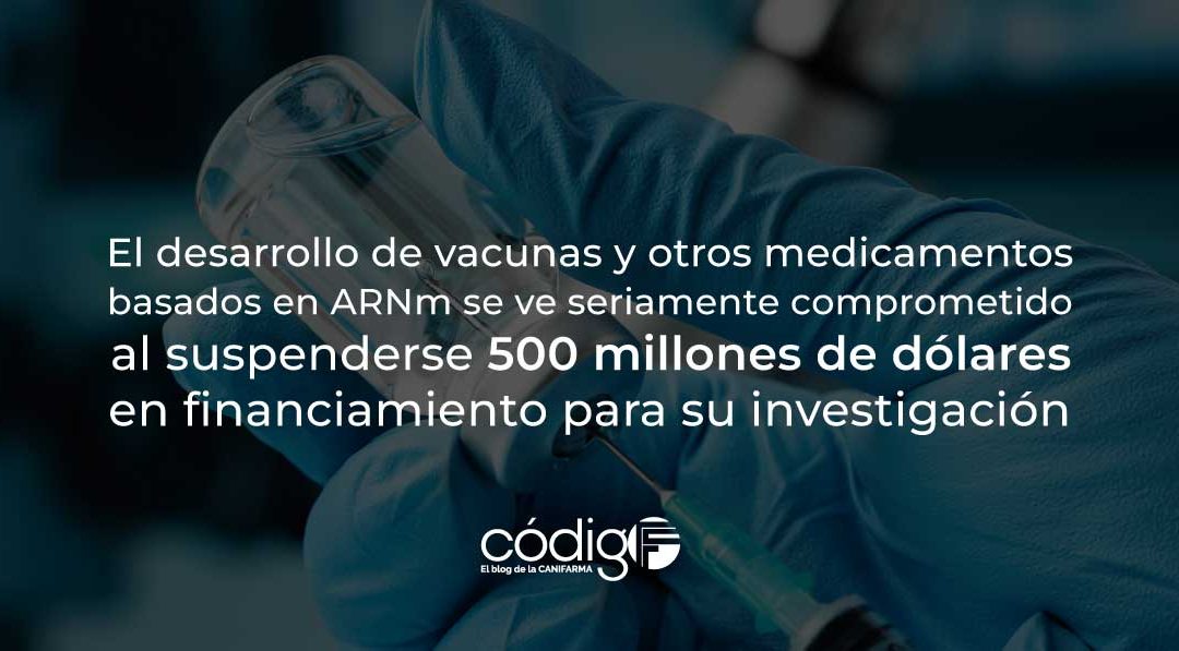 El desarrollo de vacunas y otros medicamentos basados en ARNm se ve seriamente comprometido al suspenderse 500 millones de dólares en financiamiento para su investigación RecorteVacunasARN