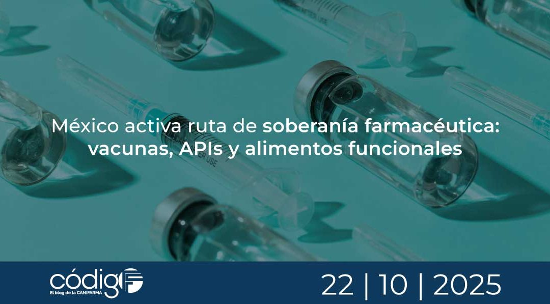 México activa ruta de soberanía farmacéutica: vacunas, APIs y alimentos funcionales SoberaniaFarmaceutica