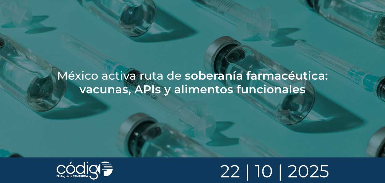 México activa ruta de soberanía farmacéutica: vacunas, APIs y alimentos funcionales