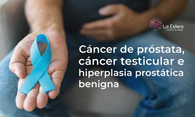 Cáncer de próstata, cáncer testicular e hiperplasia prostática benigna | 24 de noviembre de 2025 | Escúchelo ahora