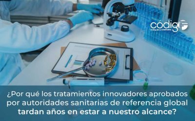 ¿Por qué los tratamientos innovadores aprobados por autoridades sanitarias de referencia global tardan años en estar a nuestro alcance?