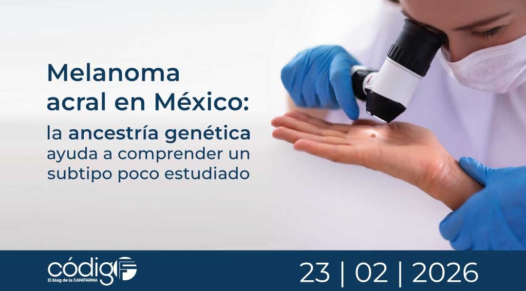 Melanoma acral en México: la ancestría genética ayuda a comprender un subtipo poco estudiado