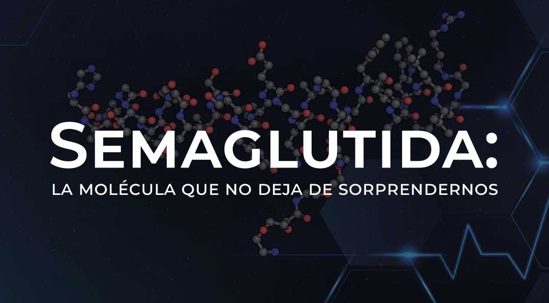 Semaglutida: la molécula que no deja de sorprendernos