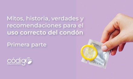 Mitos, historia, verdades y recomendaciones para el uso correcto del condón | Primera parte