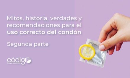 Mitos, historia, verdades y recomendaciones para el uso correcto del condón | Segunda parte