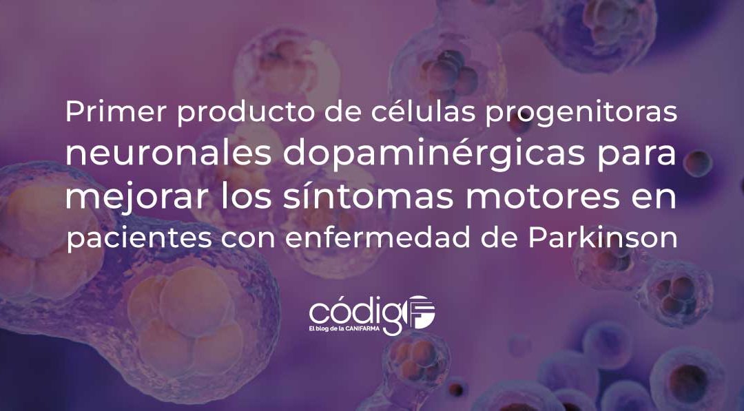 Primer producto de células progenitoras neuronales dopaminérgicas para mejorar los síntomas motores en pacientes con enfermedad de Parkinson AMCHEPRY