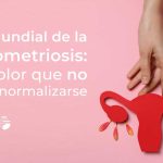 Día Mundial de la Endometriosis: un dolor que no debe normalizarse