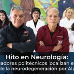 Hito en Neurología: Investigadores politécnicos localizan el origen exacto de la neurodegeneración por Alzheimer