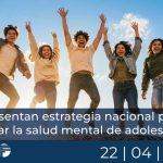 Presentan estrategia nacional para priorizar la salud mental de adolescentes