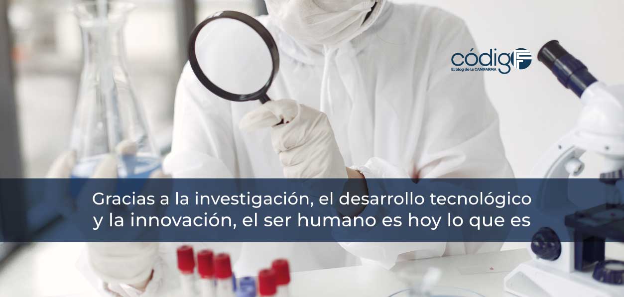 Gracias a la investigación, el desarrollo tecnológico y la innovación, el ser humano es hoy lo que es