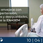 México envejece con más hipertensión, diabetes y desigualdades, advierte la ENASEM