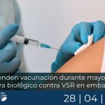 Extienden vacunación durante mayo y se incorpora biológico contra VSR en embarazadas