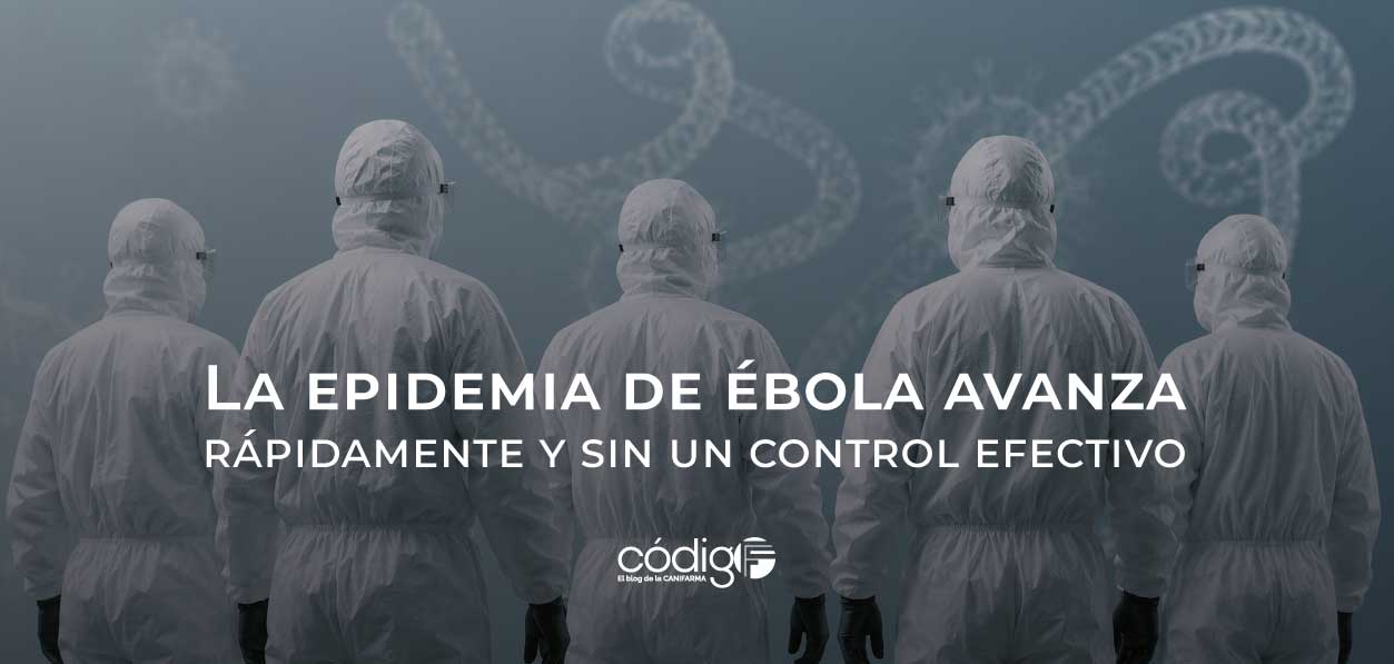 La epidemia de ébola avanza rápidamente y sin un control efectivo