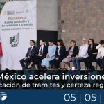 Plan México acelera inversiones con simplificación de trámites y certeza regulatoria