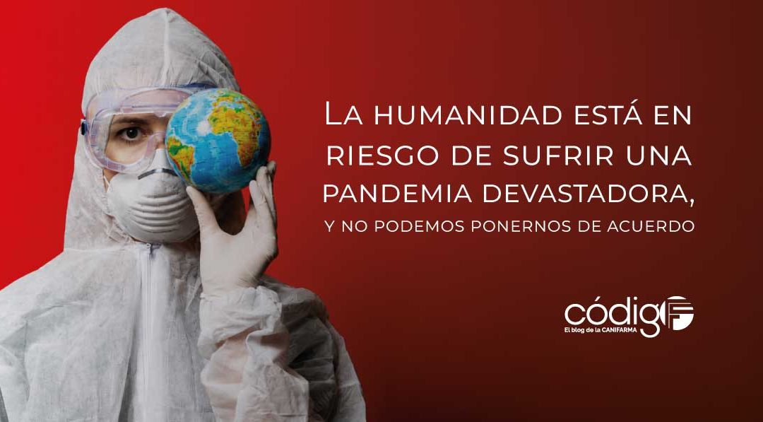 La humanidad está en riesgo de sufrir una pandemia devastadora, y no podemos ponernos de acuerdo