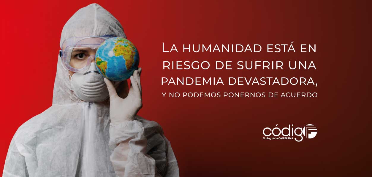 La humanidad está en riesgo de sufrir una pandemia devastadora, y no podemos ponernos de acuerdo