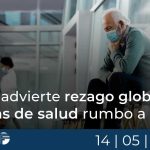 OMS advierte rezago global en metas de salud rumbo a 2030