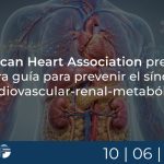 American Heart Association presenta primera guía para prevenir el síndrome cardiovascular-renal-metabólico