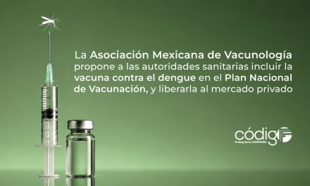 La Asociación Mexicana de Vacunología propone a las autoridades sanitarias incluir la vacuna contra el dengue en el Plan Nacional de Vacunación, y liberarla al mercado privado