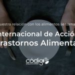 Cuando nuestra relación con los alimentos se torna peligrosa | Día Internacional de Acción por los Trastornos Alimentarios