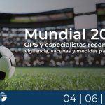 Mundial 2026: OPS y especialistas recomiendan vigilancia, vacunas y medidas para viajeros