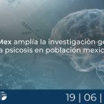 NeuroMex amplía la investigación genética de la psicosis en población mexicana