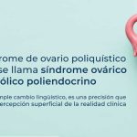 El síndrome de ovario poliquístico ahora se llama síndrome ovárico metabólico poliendocrino, y no es un simple cambio lingüístico, es una precisión que separa la percepción superficial de la realidad clínica