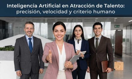 Inteligencia Artificial en Atracción de Talento: precisión, velocidad y criterio humano
