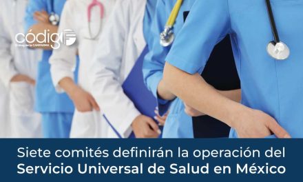 Siete comités definirán la operación del Servicio Universal de Salud en México