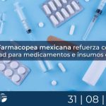 Nueva Farmacopea mexicana refuerza controles de calidad para medicamentos e insumos de salud